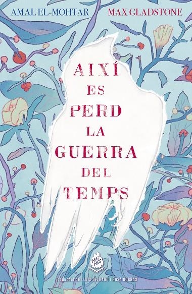 Així es perd la guerra del temps | 9788412160062 | El-Mohtar, Amal / Gladstone, Max | Llibres.cat | Llibreria online en català | La Impossible Llibreters Barcelona