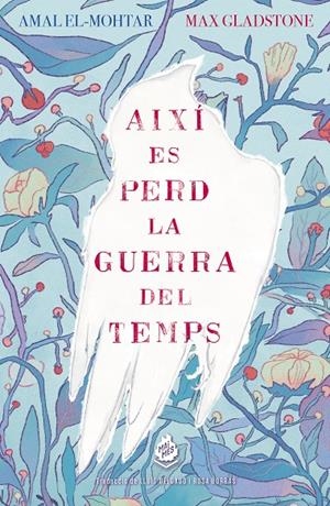 Així es perd la guerra del temps | 9788412160062 | El-Mohtar, Amal / Gladstone, Max | Llibres.cat | Llibreria online en català | La Impossible Llibreters Barcelona