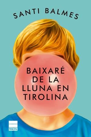 Baixaré de la lluna en tirolina | 9788418216343 | Balmes, Santi | Llibres.cat | Llibreria online en català | La Impossible Llibreters Barcelona