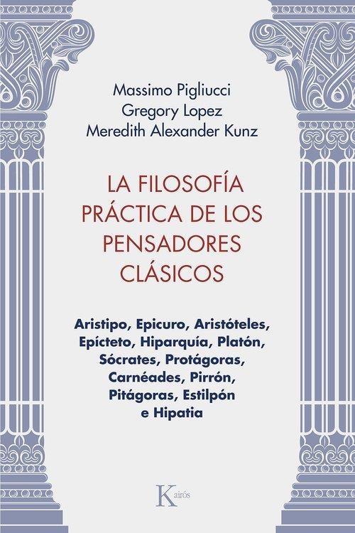 La filosofía práctica de los pensadores clásicos | 9788411213981 | Pigliucci, Massimo/Lopez, Gregory/Kunz, Meredith Alexander | Llibres.cat | Llibreria online en català | La Impossible Llibreters Barcelona
