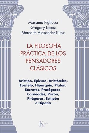 La filosofía práctica de los pensadores clásicos | 9788411213981 | Pigliucci, Massimo/Lopez, Gregory/Kunz, Meredith Alexander | Llibres.cat | Llibreria online en català | La Impossible Llibreters Barcelona