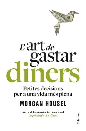 L'art de gastar diners | 9788466434546 | Housel, Morgan | Llibres.cat | Llibreria online en català | La Impossible Llibreters Barcelona