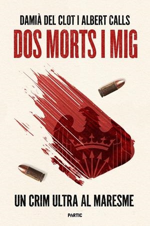 Dos morts i mig. Un crim ultra al Maresme | 9788498096217 | Clot, Damià del / Calls, Albert | Llibres.cat | Llibreria online en català | La Impossible Llibreters Barcelona