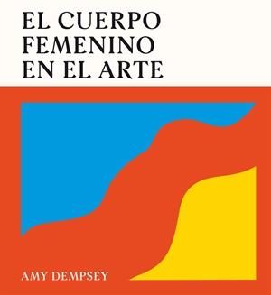El cuerpo femenino en el arte | 9788419043788 | Dempsey, Amy | Llibres.cat | Llibreria online en català | La Impossible Llibreters Barcelona