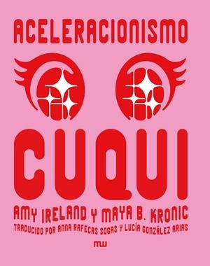 Aceleracionismo cuqui | 9788412979893 | Ireland, Amy/B. Kronic, Maya | Llibres.cat | Llibreria online en català | La Impossible Llibreters Barcelona