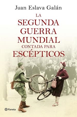 La segunda guerra mundial contada para escépticos | 9788408135302 | Eslava Galán, Juan | Llibres.cat | Llibreria online en català | La Impossible Llibreters Barcelona