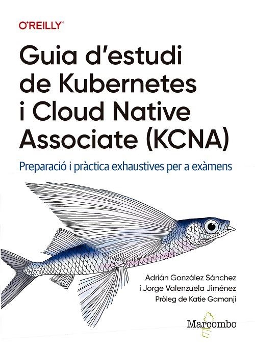 Guia d'estudi de Kubernetes i Cloud Native Associate (KCNA) | 9788426741967 | Valenzuela, Jorge / González, Adrián | Llibres.cat | Llibreria online en català | La Impossible Llibreters Barcelona