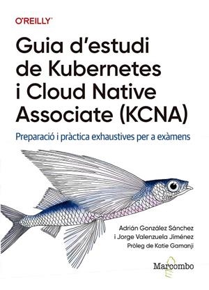 Guia d'estudi de Kubernetes i Cloud Native Associate (KCNA) | 9788426741967 | Valenzuela, Jorge / González, Adrián | Llibres.cat | Llibreria online en català | La Impossible Llibreters Barcelona
