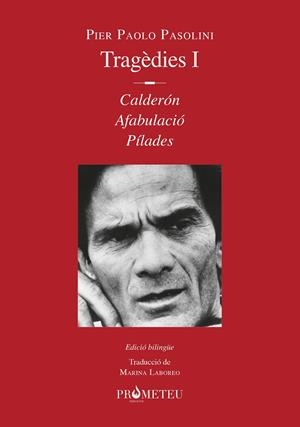 Pier Paolo Pasolini. Tragèdies I | 9788412215632 | Pasolini, Pier Paolo | Llibres.cat | Llibreria online en català | La Impossible Llibreters Barcelona