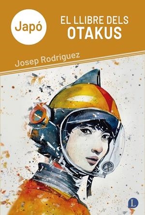 Japó. El llibre dels otakus | 9791399108705 | Rodríguez, Josep | Llibres.cat | Llibreria online en català | La Impossible Llibreters Barcelona