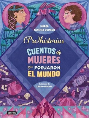 Prehistorias. Cuentos de mujeres que forjaron el mundo | 9788408294337 | Sánchez Romero, Marga | Llibres.cat | Llibreria online en català | La Impossible Llibreters Barcelona