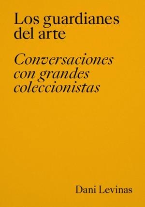 Los guardianes del arte. | 9788418934636 | Levinas, Dani | Llibres.cat | Llibreria online en català | La Impossible Llibreters Barcelona