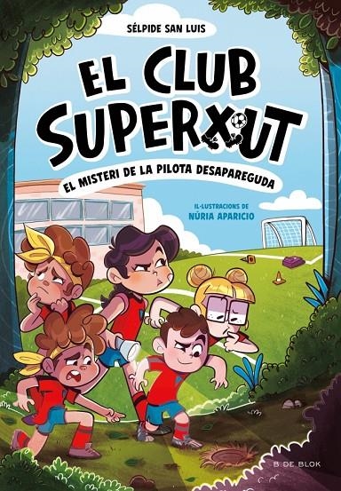 El Club Superxut 1 - El misteri de la pilota desapareguda | 9788419910080 | San Luis, Sélpide | Llibres.cat | Llibreria online en català | La Impossible Llibreters Barcelona