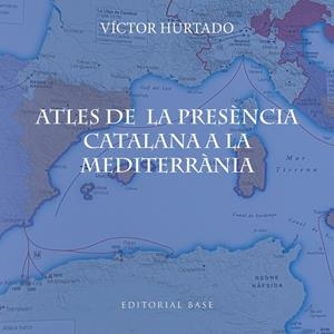 Atles de la presència catalana a la Mediterrània | 9791387728182 | Hurtado Cuevas, Víctor | Llibres.cat | Llibreria online en català | La Impossible Llibreters Barcelona