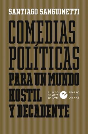 Comedias políticas para un mundo hostil y decadente | 9788418322228 | Sanguinetti, Santiago | Llibres.cat | Llibreria online en català | La Impossible Llibreters Barcelona