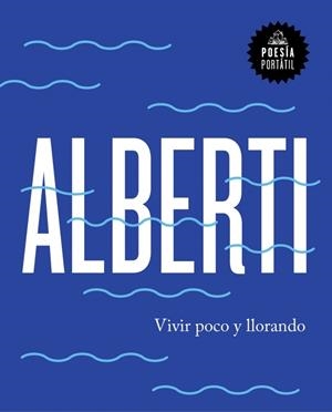 Vivir poco y llorando | 9788439734222 | Alberti, Rafael | Llibres.cat | Llibreria online en català | La Impossible Llibreters Barcelona