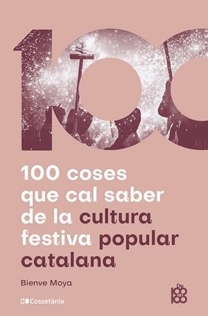 100 coses que cal saber de la cultura festiva popular catalana | 9788413565408 | Moya-Domènech, Bienve | Llibres.cat | Llibreria online en català | La Impossible Llibreters Barcelona