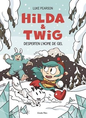 Hilda & Twig 2. Hilda i Twig desperten l'Home de Gel | 9791387782696 | Pearson, Luke | Llibres.cat | Llibreria online en català | La Impossible Llibreters Barcelona