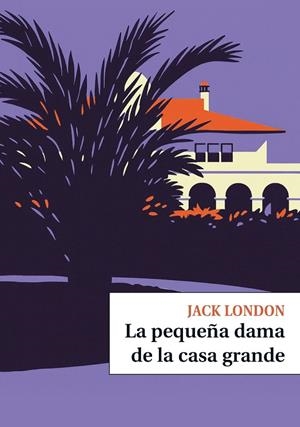 LA PEQUEÑA DAMA DE LA CASA GRANDE | 9791387991258 | London, Jack | Llibres.cat | Llibreria online en català | La Impossible Llibreters Barcelona