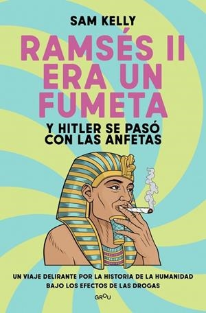 Ramsés II era un fumeta (y Hitler se pasó con las anfetas) | 9791387724245 | Kelly, Sam | Llibres.cat | Llibreria online en català | La Impossible Llibreters Barcelona