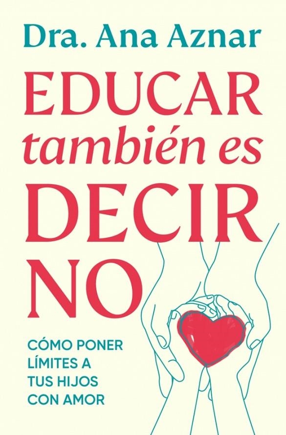 Educar también es decir no | 9788410467491 | Aznar, Dra. Ana | Llibres.cat | Llibreria online en català | La Impossible Llibreters Barcelona