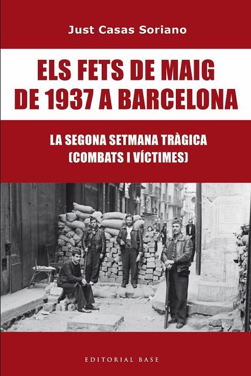 Els Fets de Maig de 1937 a Barcelona. La segona Setmana Tràgica. Combats i vícti | 9791387728175 | Casas i Soriano, Just | Llibres.cat | Llibreria online en català | La Impossible Llibreters Barcelona