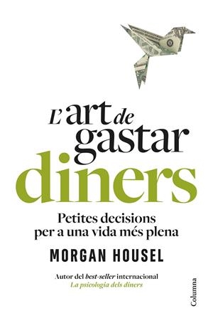L'art de gastar diners | 9788466434539 | Housel, Morgan | Llibres.cat | Llibreria online en català | La Impossible Llibreters Barcelona