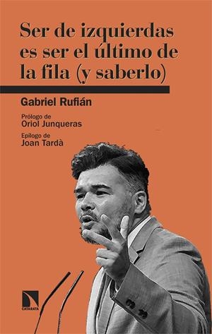 Ser de izquierdas es ser el último de la fila (y saberlo) | 9788410675117 | Rufián, Gabriel | Llibres.cat | Llibreria online en català | La Impossible Llibreters Barcelona