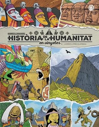 Història de la humanitat en vinyetes. L’América precolombina Vol. 8 | 9791388074004 | Fernández, Norberto | Llibres.cat | Llibreria online en català | La Impossible Llibreters Barcelona