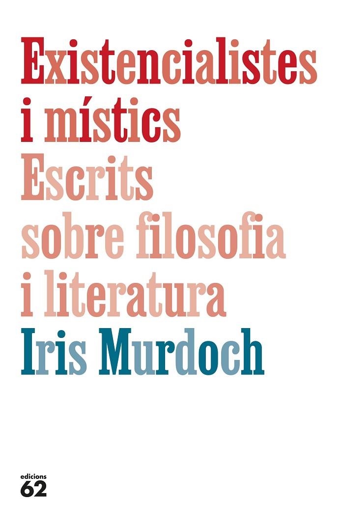 Existencialistes i místics. Escrits sobre filosofia i literatura | 9788429782912 | Murdoch, Iris | Llibres.cat | Llibreria online en català | La Impossible Llibreters Barcelona