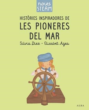 Noies STEAM. Històries inspiradores de les pioneres del mar | 9788411782401 | Diez, Silvia/Agea, Elisabet | Llibres.cat | Llibreria online en català | La Impossible Llibreters Barcelona