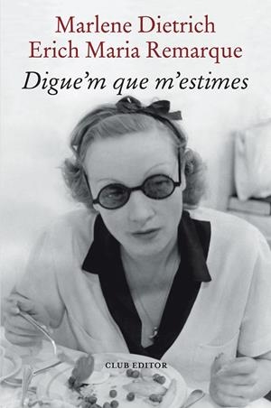 Digue'm que m'estimes | 9788473294898 | Remarque, Erich Maria/Dietrich, Marlene | Llibres.cat | Llibreria online en català | La Impossible Llibreters Barcelona