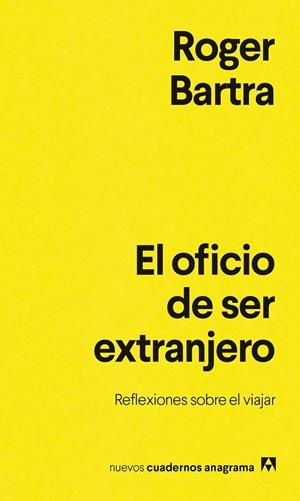El oficio de ser extranjero | 9788433948878 | Bartra, Roger | Llibres.cat | Llibreria online en català | La Impossible Llibreters Barcelona