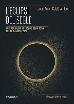 L'eclipsi del segle | 9788413565439 | Català Amigó, Joan Anton | Llibres.cat | Llibreria online en català | La Impossible Llibreters Barcelona