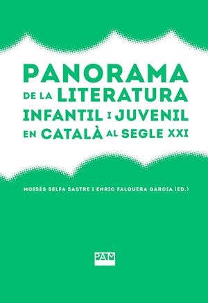 Panorama de la literatura infantil i juvenil en català al segle XXI | 9788491913252 | Selfa Sastre, Moisés/Falguera Garcia, Enric (ed.) | Llibres.cat | Llibreria online en català | La Impossible Llibreters Barcelona