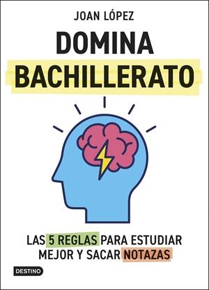 Domina bachillerato. Las 5 reglas para estudiar mejor y sacar notazas | 9788408313366 | López, Joan | Llibres.cat | Llibreria online en català | La Impossible Llibreters Barcelona