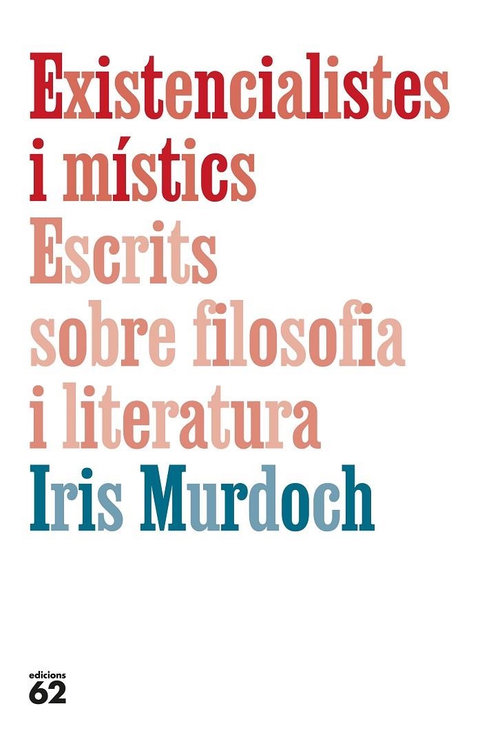 Existencialistes i místics. Escrits sobre filosofia i literatura | 9788429782905 | Murdoch, Iris | Llibres.cat | Llibreria online en català | La Impossible Llibreters Barcelona
