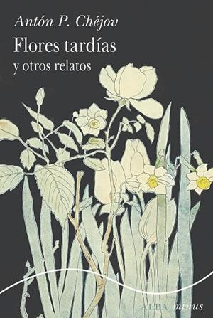 Flores tardías y otros relatos | 9788411782302 | Chéjov, Antón P. | Llibres.cat | Llibreria online en català | La Impossible Llibreters Barcelona