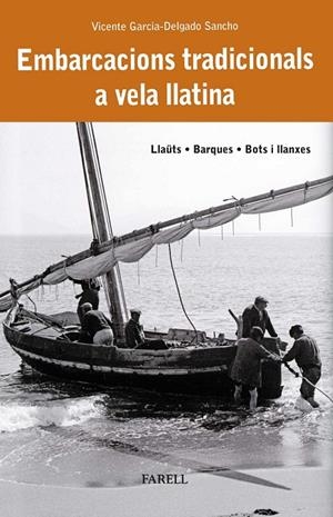 Embarcacions tradicionals a vela llatina. Llaüts, Barques, Bots i llanxes | 9788410211025 | Garcia-Delgado Sancho, Vicente | Llibres.cat | Llibreria online en català | La Impossible Llibreters Barcelona