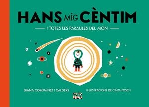 Hans Mig Cèntim i totes les paraules del món | 9788491913863 | Coromines i Calders, Diana | Llibres.cat | Llibreria online en català | La Impossible Llibreters Barcelona