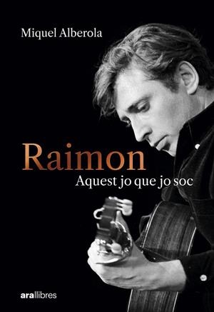 Raimon. Aquest jo que jo soc | 9788411731669 | Alberola Benavent, Miquel | Llibres.cat | Llibreria online en català | La Impossible Llibreters Barcelona