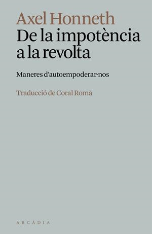 De la impotència a la revolta | 9788412999778 | Honneth, Axel | Llibres.cat | Llibreria online en català | La Impossible Llibreters Barcelona