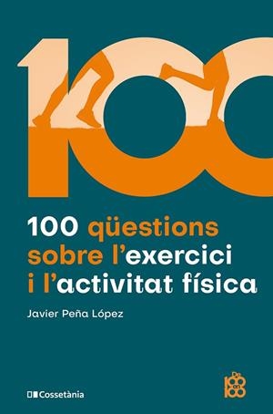 100 qüestions sobre l'exercici i l'activitat física | 9788413565170 | Peña López, Javier | Llibres.cat | Llibreria online en català | La Impossible Llibreters Barcelona
