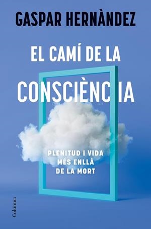 El camí de la consciència | 9788466434843 | Hernández, Gaspar | Llibres.cat | Llibreria online en català | La Impossible Llibreters Barcelona