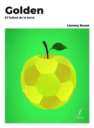 Golden. El futbol de la terra | 9788410220478 | Bonet Gómez, Llorenç | Llibres.cat | Llibreria online en català | La Impossible Llibreters Barcelona