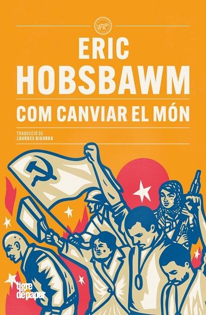 Com canviar el món | 9791387645199 | Hobsbawm, Eric | Llibres.cat | Llibreria online en català | La Impossible Llibreters Barcelona