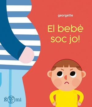 ¡El bebè soc jo! | 9788419262899 | Georgette | Llibres.cat | Llibreria online en català | La Impossible Llibreters Barcelona
