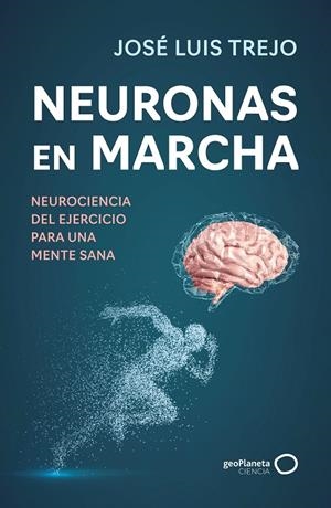 Neuronas en marcha | 9788408314493 | Trejo, José Luis | Llibres.cat | Llibreria online en català | La Impossible Llibreters Barcelona