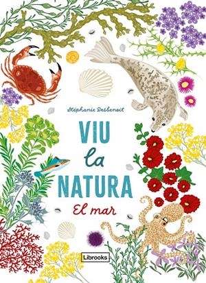 Viu la natura. El mar | 9791399079142 | Desbenoit, Stéphanie | Llibres.cat | Llibreria online en català | La Impossible Llibreters Barcelona