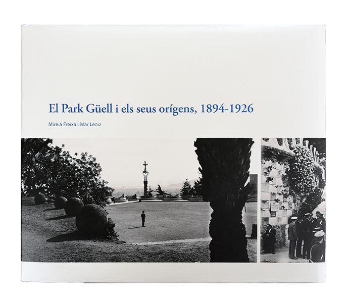 El Park Güell i els seus orígens, 1894-1926 | 9788491561927 | Freixa, Mireia/Léniz, Mar | Llibres.cat | Llibreria online en català | La Impossible Llibreters Barcelona